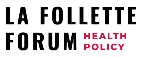 Logo with the words "LA FOLLETTE FORUM HEALTH POLICY"