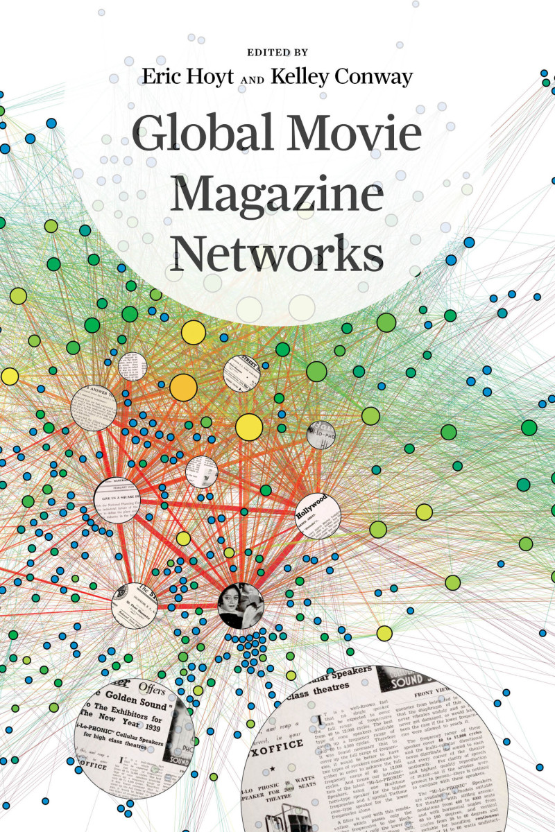 The cover of Global Movie Magazine Networks, edited by Eric Hoyt and Kelley Conway, featuring a colorful network diagram with nodes and lines, alongside circular insets of vintage movie magazine images and text.